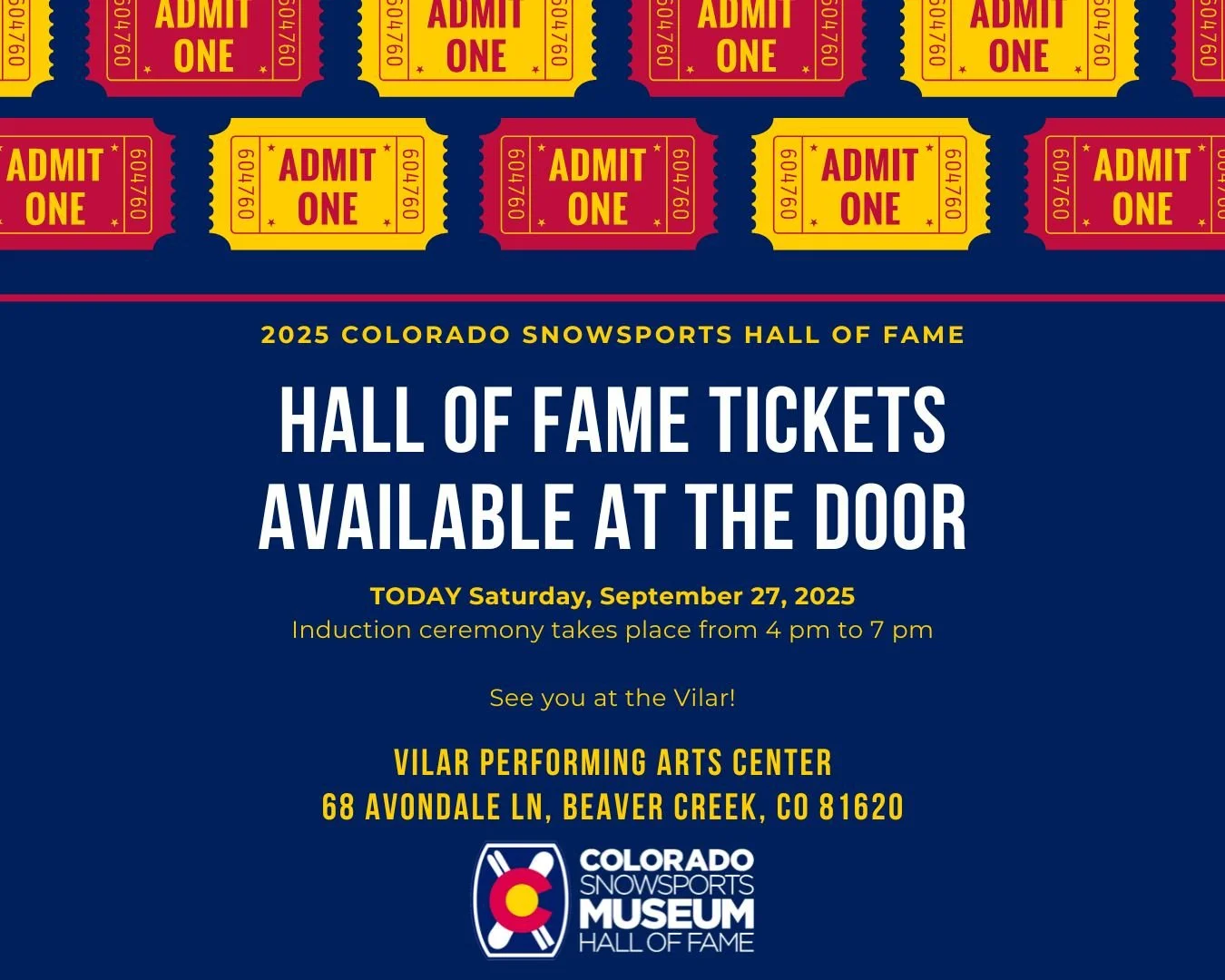Get your Hall of Fame tickets at the door! Online ticket sales for our event have *closed.*

See you at the Vilar! 

Vilar Performing Arts Center
68 Avondale Lane
Beaver Creek, Colorado

If you purchased VIP Sponsorship, VIP Tickets, or Hall of Fame 