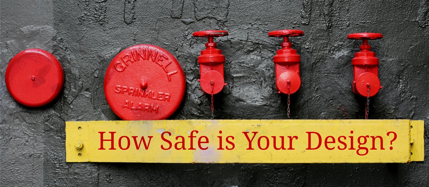 How Safe is Your Design? — WCA Design Studio