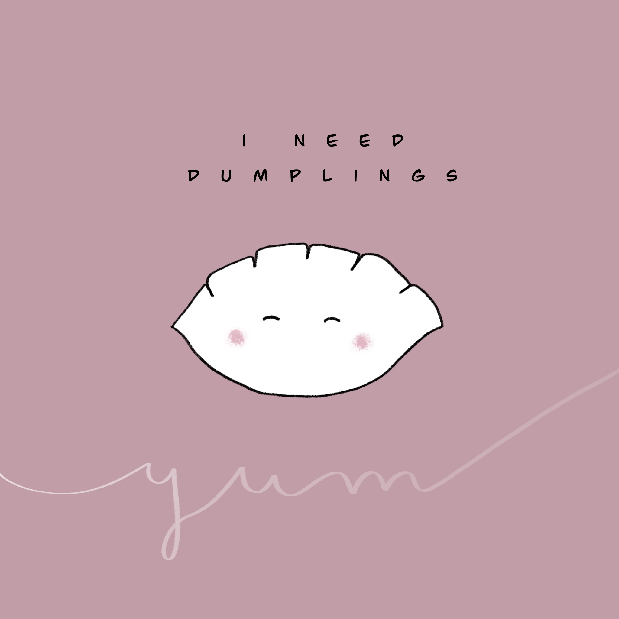 Dumplings all day long!