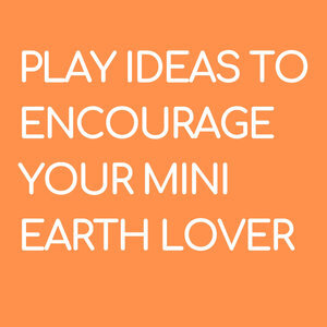 Earth Lover Play Ideas