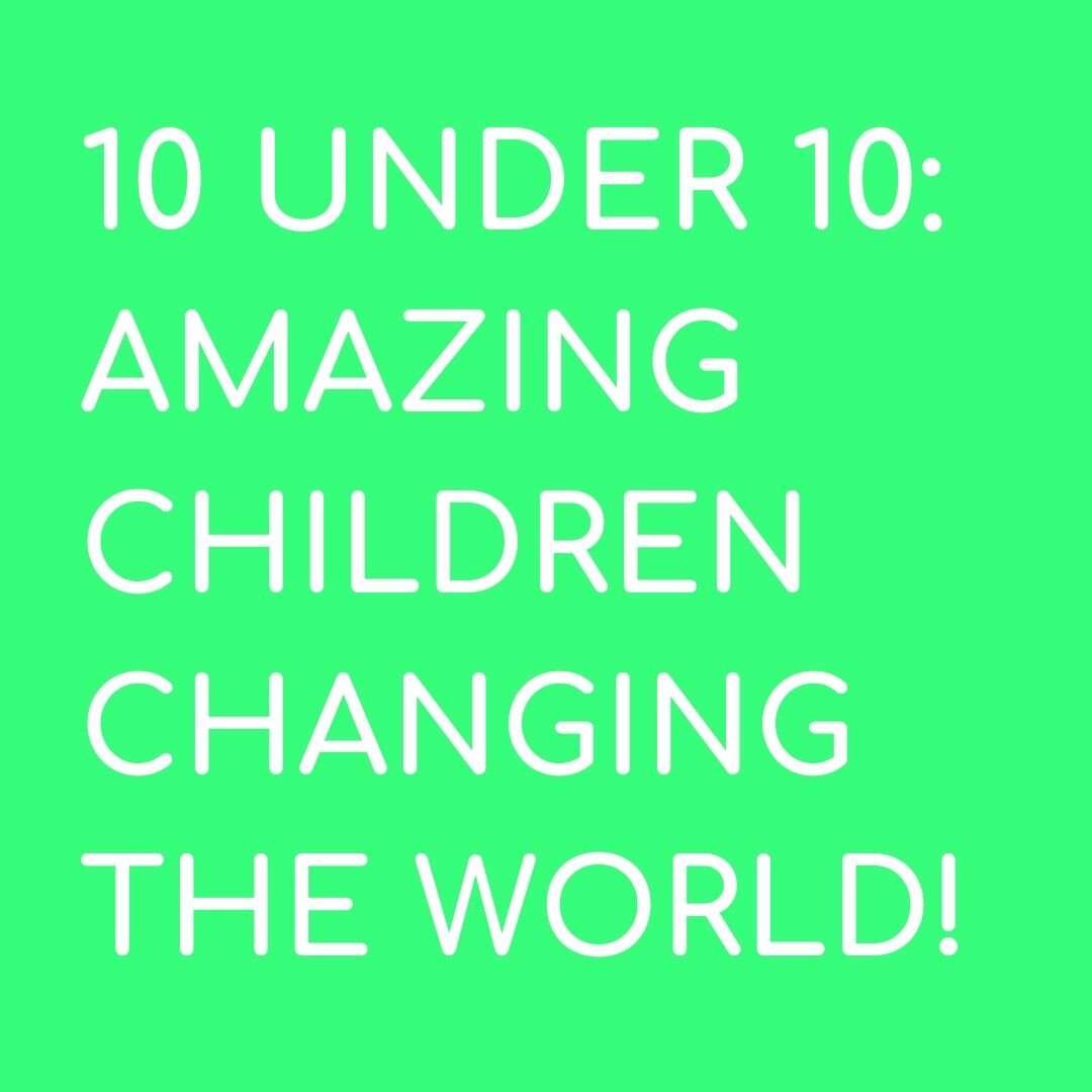 10 Amazing World Changer Kids