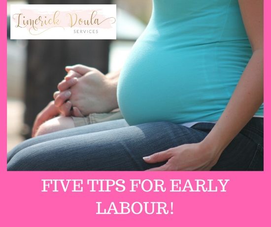 Early Labour Tips from a Doula- Limerick Ireland