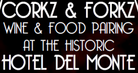 Corkz & Forkz @ The Hotel Del Monte
