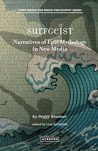 Surfgeist: Narratives of Epic Mythology in New Media