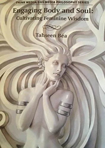 Engaging Body and Soul: Cultivating Feminine Wisdom