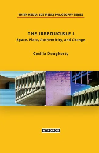 The Irreducible I: Space, Place, Authenticity, and Change