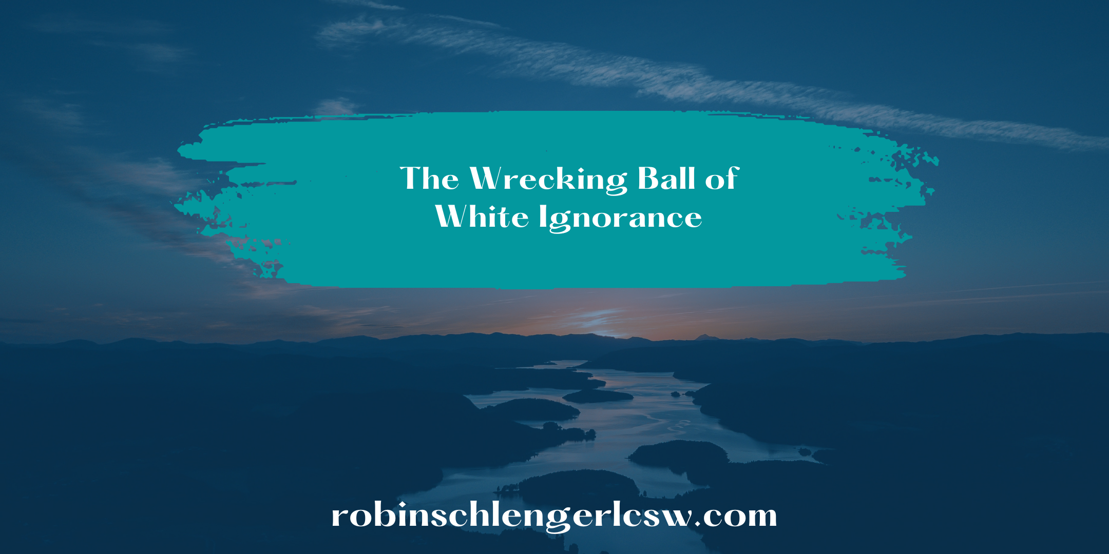 The Wrecking Ball of White Ignorance 