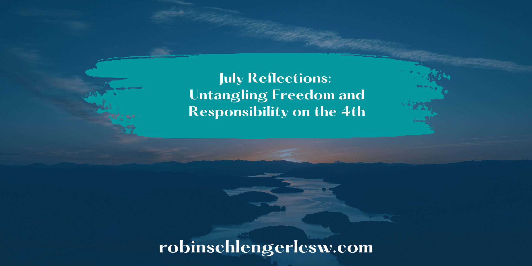 July Reflections: Untangling Freedom and Responsibility on the 4th