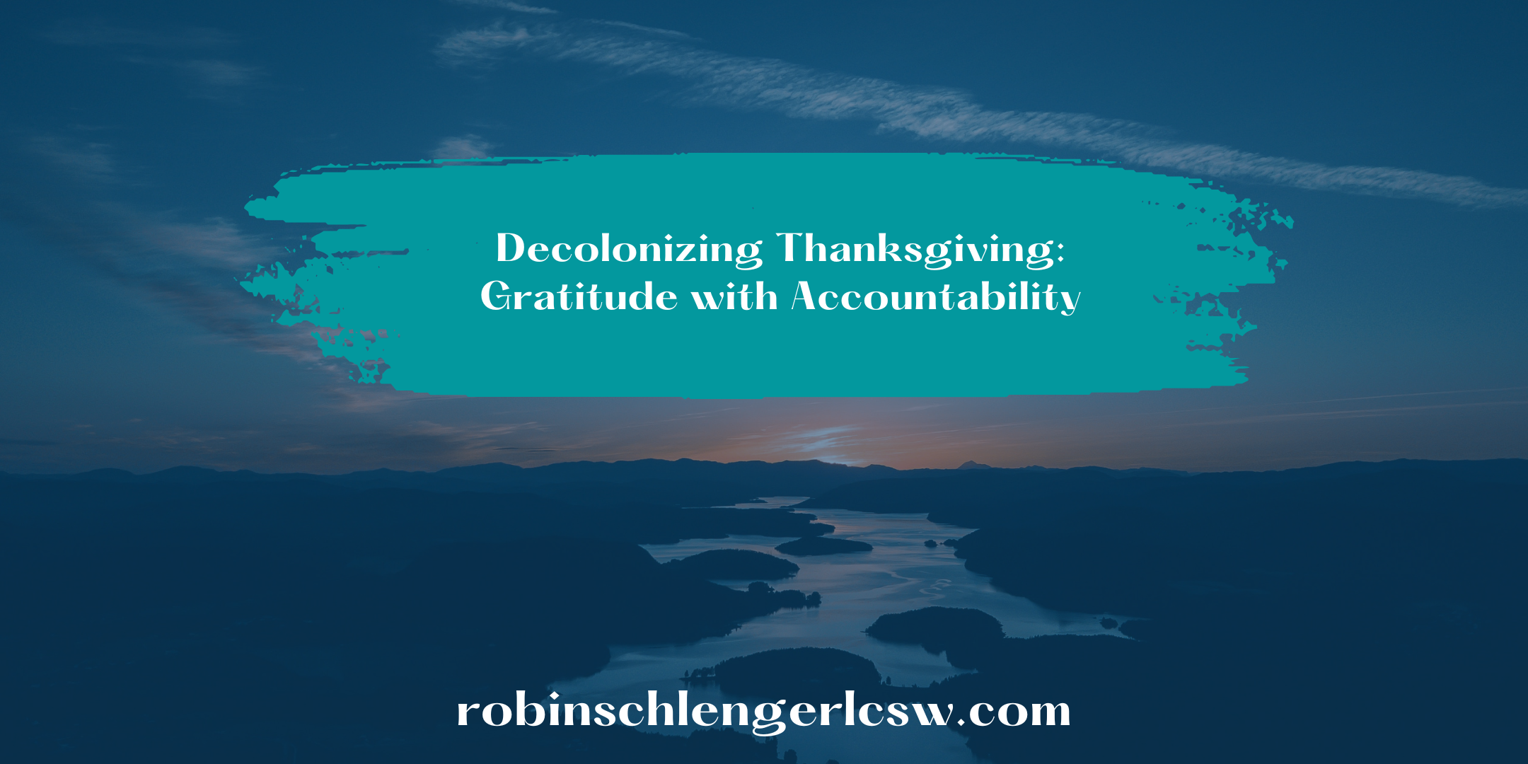 Decolonizing Thanksgiving: Gratitude with Accountability