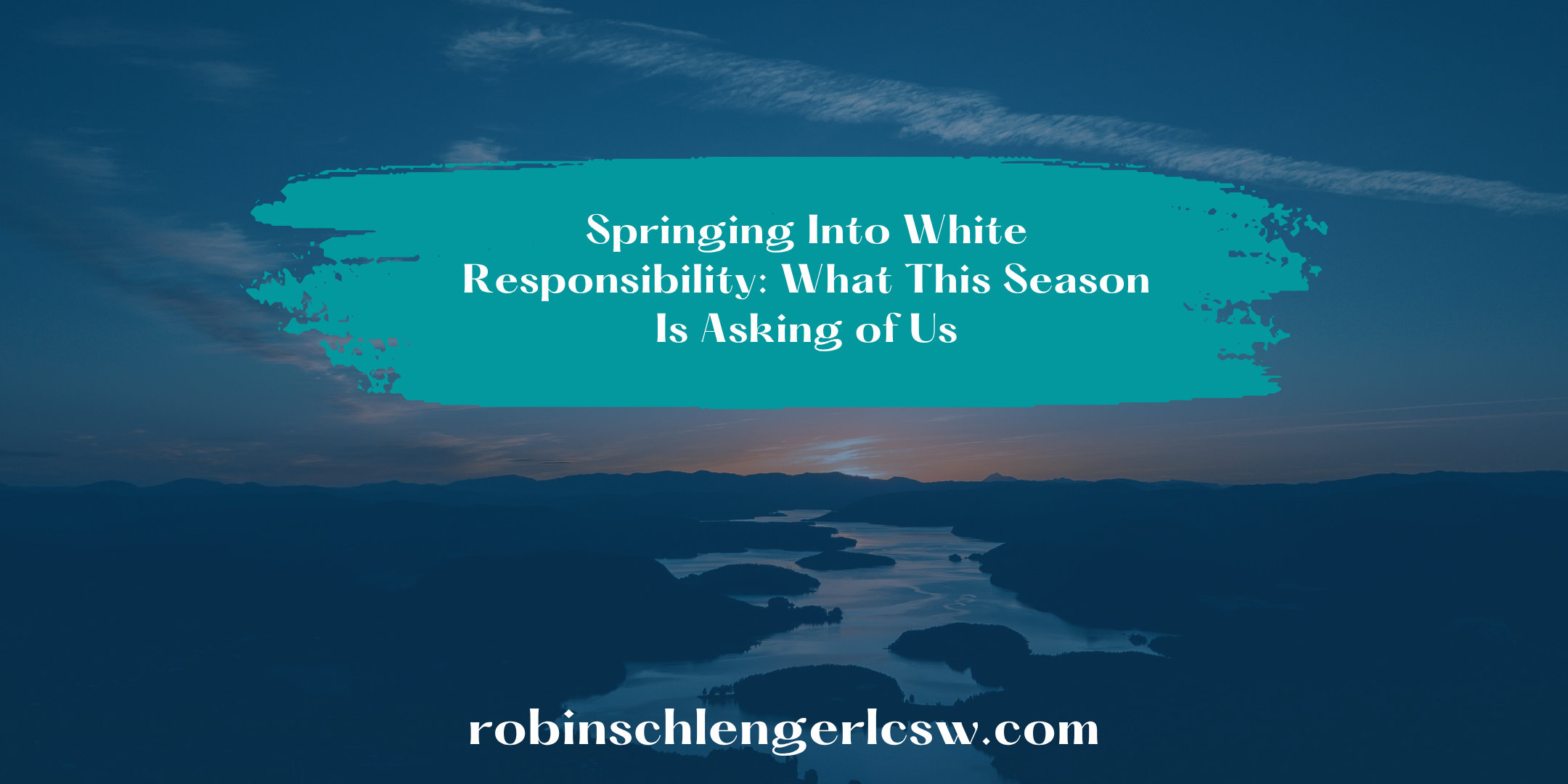 Springing Into White Responsibility: What This Season Is Asking of Us
