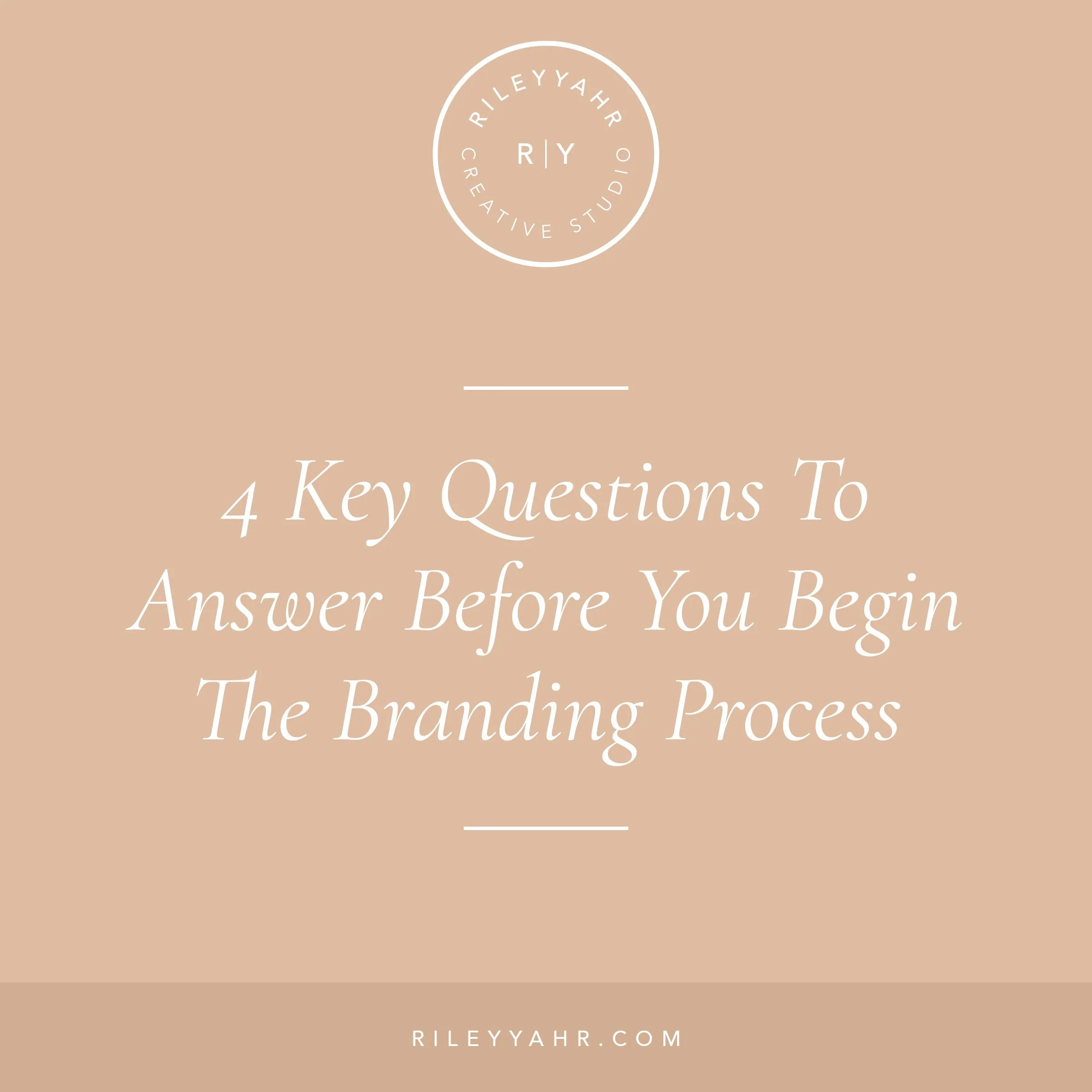 4 Key Questions To Answer Before You Begin The Branding Process