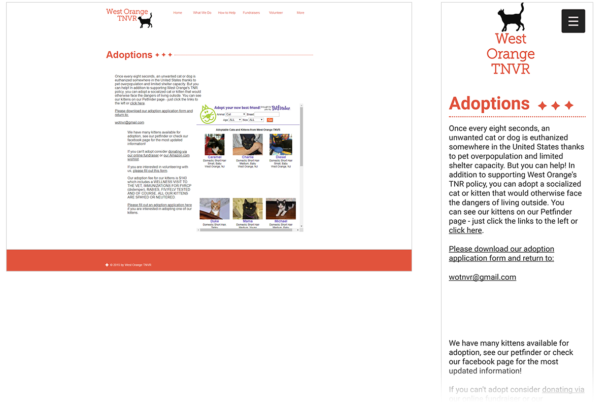 In my own assessment, I felt there was a redundant number of subpages with general information, but at the same time there wasn’t enough to promote the organization’s current and ongoing activities. For example, there were two pages of information on volunteering, but no page telling me when or where their next adoption event was. In my pitch for the redesign project, I made a case to reassess the general information on the site and organize the text into fewer subpages, allowing for more room to promote events and fundraisers, as well as give more exposure to the organization’s foster kittens and cats. This would not only make it easier for visitors to find the right information, but would also boost donations and adoption rates through the organization’s website. With that, I outlined three primary goals for this website redesign: 1. Design a clean, modern, responsive interface with a more uniform stylesheet. Update existing pages with new interface, adjusting content as necessary for better mobile experience 2. Reorganize and consolidate (where appropriate) general information into fewer subpages 3. Add new pages for events and media, revamp adoptions page to increase exposure to the organization’s ongoing activities.
