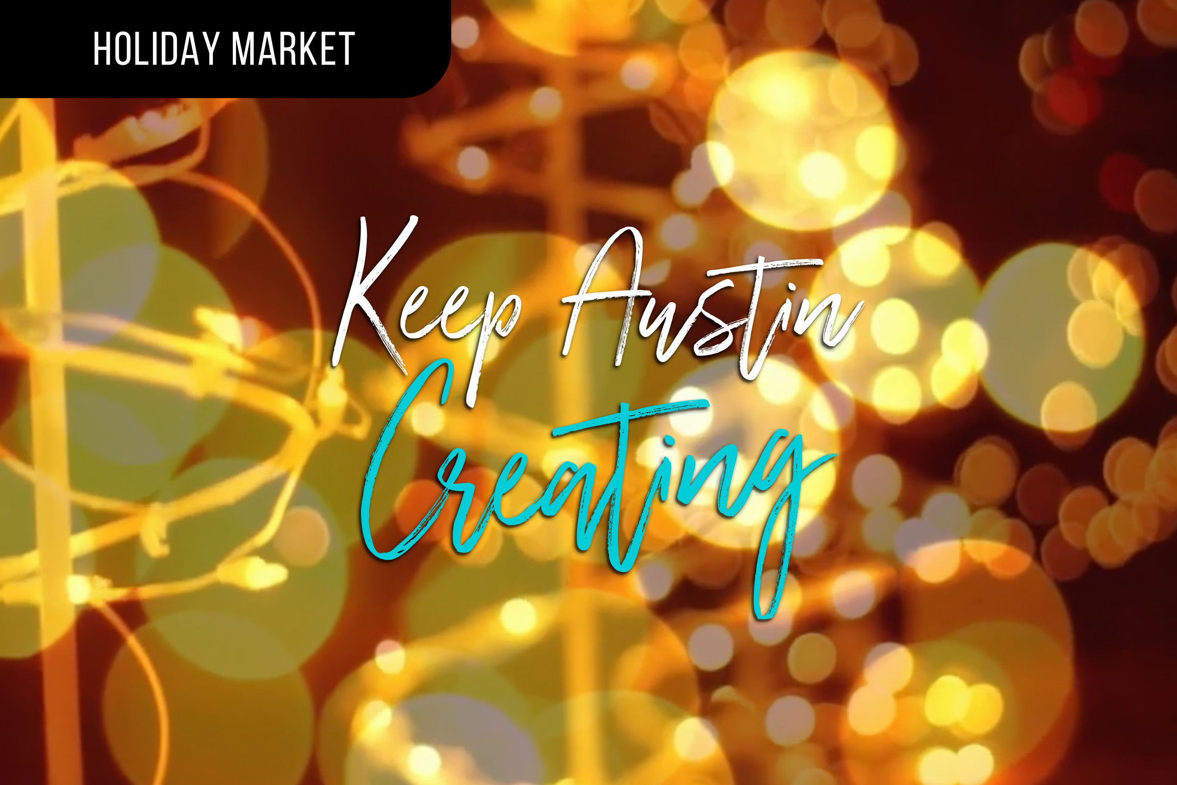 Keep Austin Creating #8: HOLIDAY MARKET