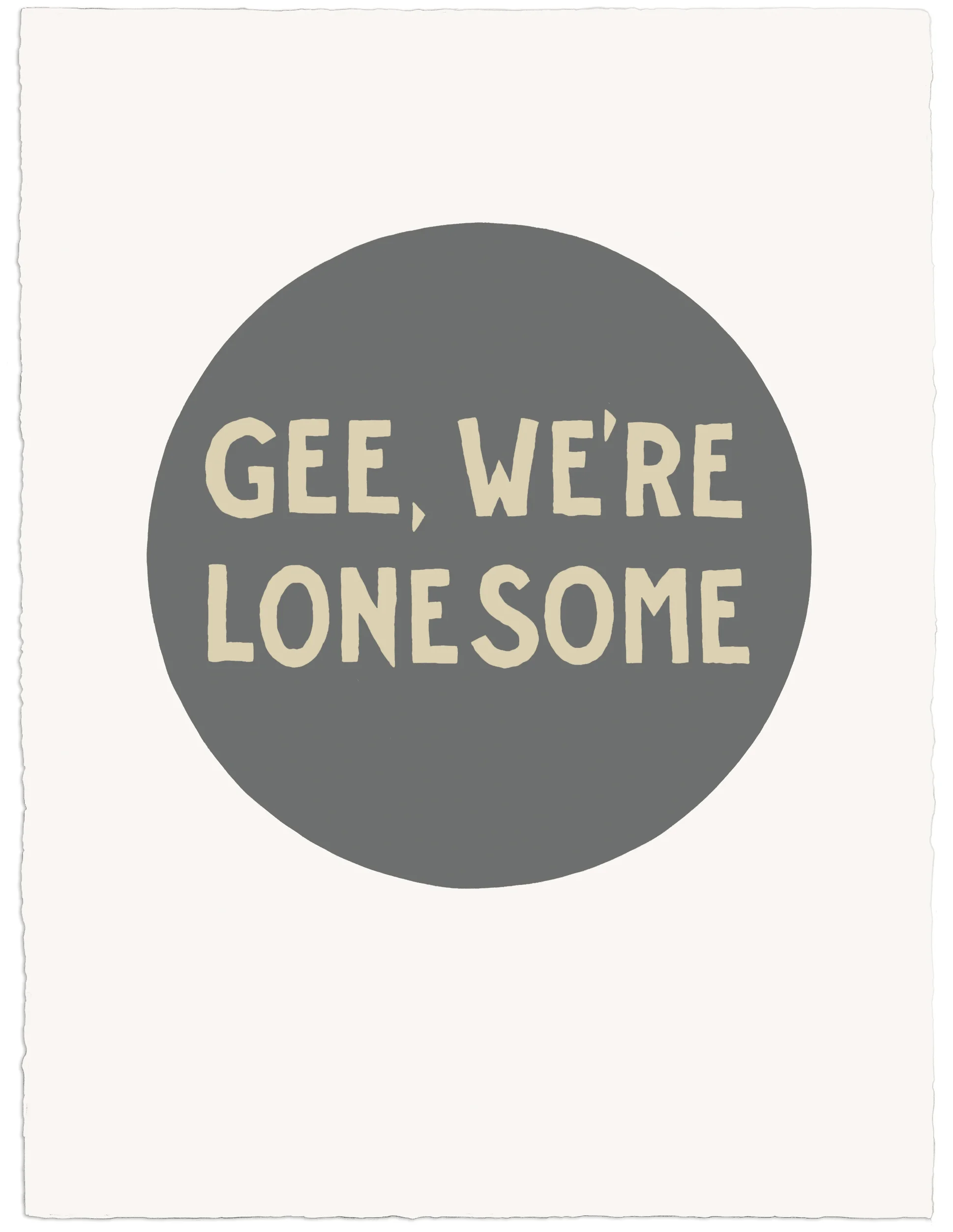 Jim Christensen, “Gee, We’re Lonesome,” 2018, 30x22, sign painters paint on Arches Huile .