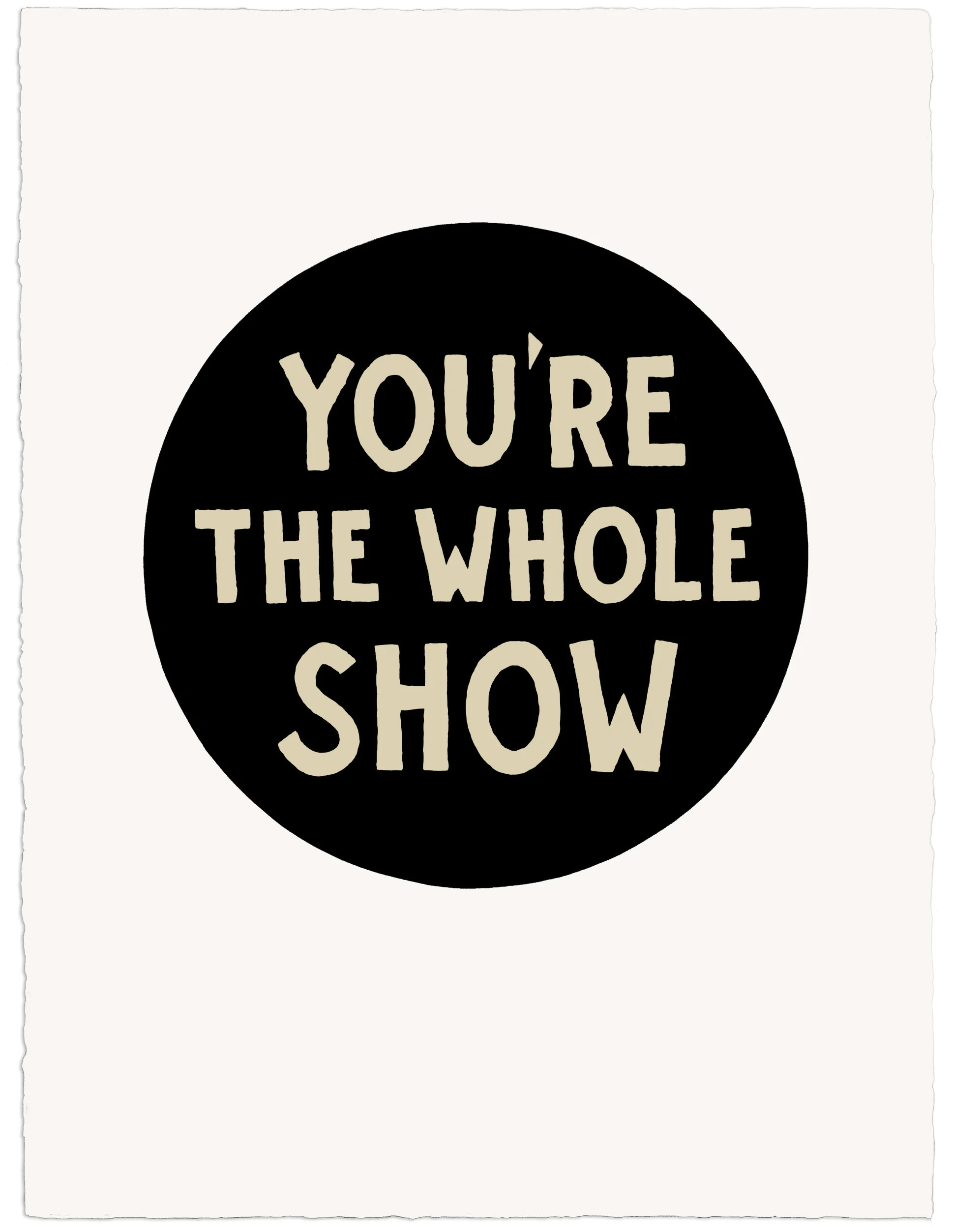 Jim Christensen, “You’re The Whole Show,” 2018, 30x22, sign painters paint on Arches Huile .