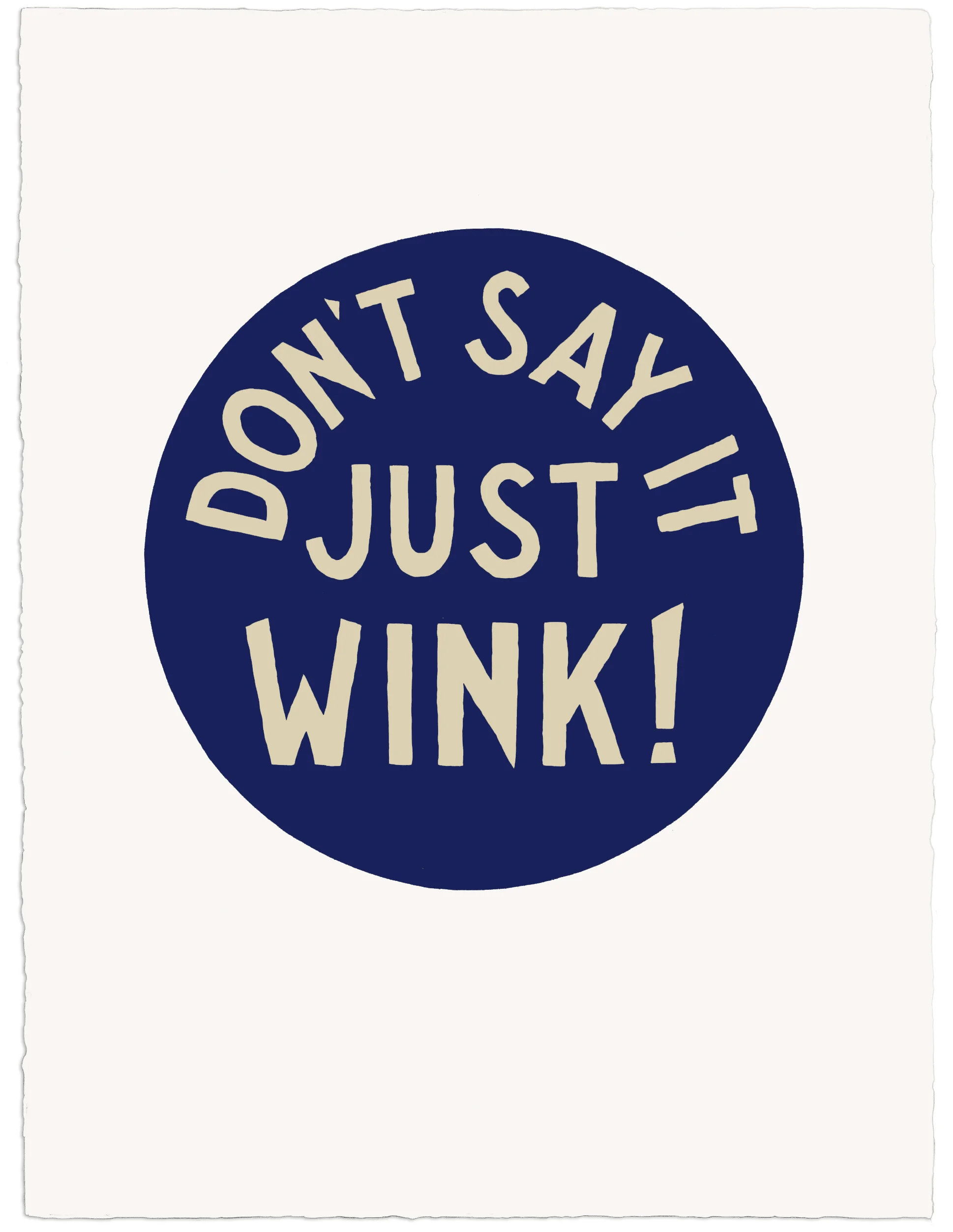Jim Christensen, “Don’t Say It Just Wink,” 2018, 30x22, sign painters pain on Arches Huile .
