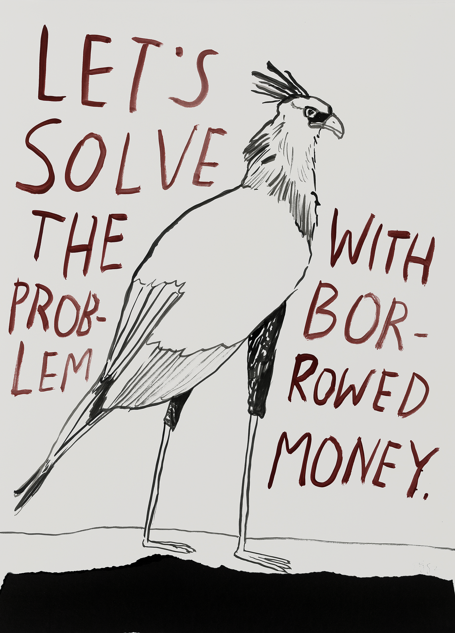 Dave Eggers, Untitled (Let’s Solve This Problem With Borrowed Money) , 2015. 30" x 22" Acrylic on paper