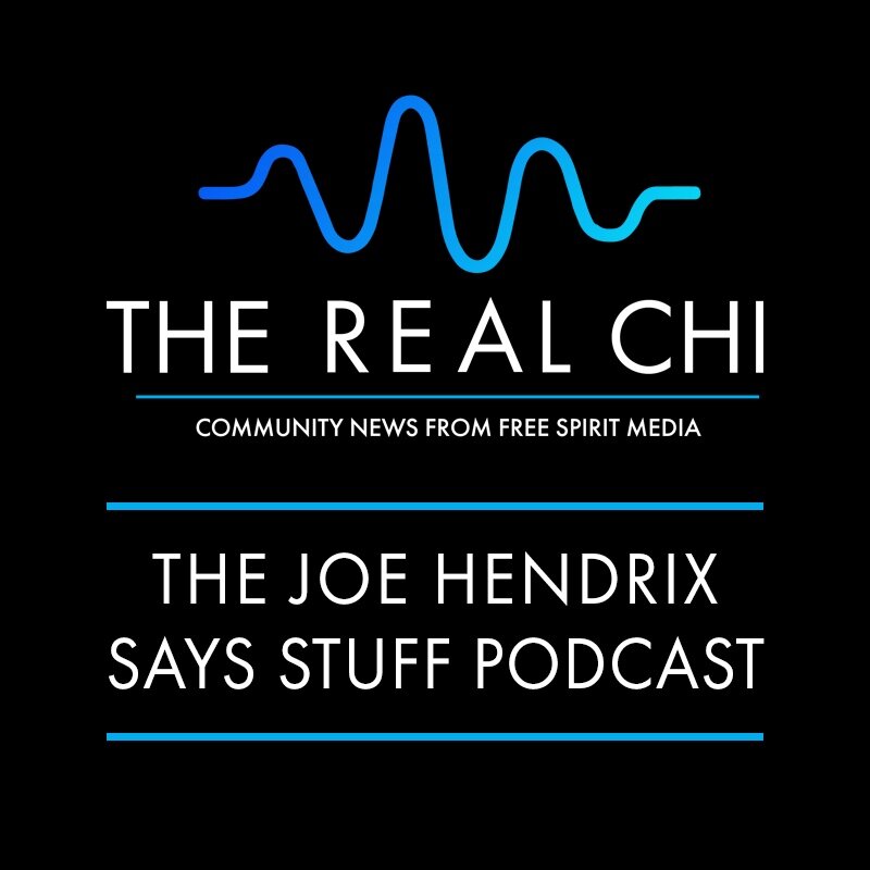 The Joe Hendrix Says Stuff Podcast | The Real Chi Podcast series