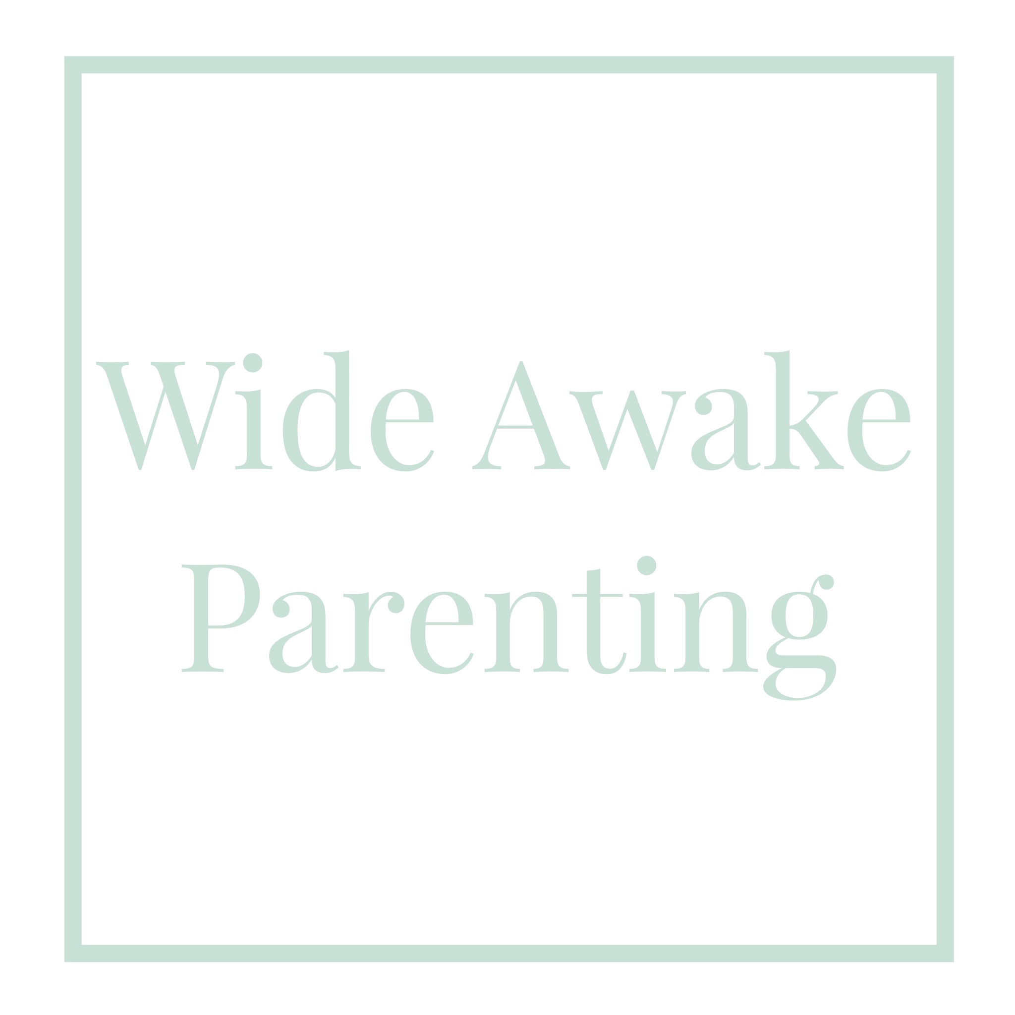 Wide Awake Parenting