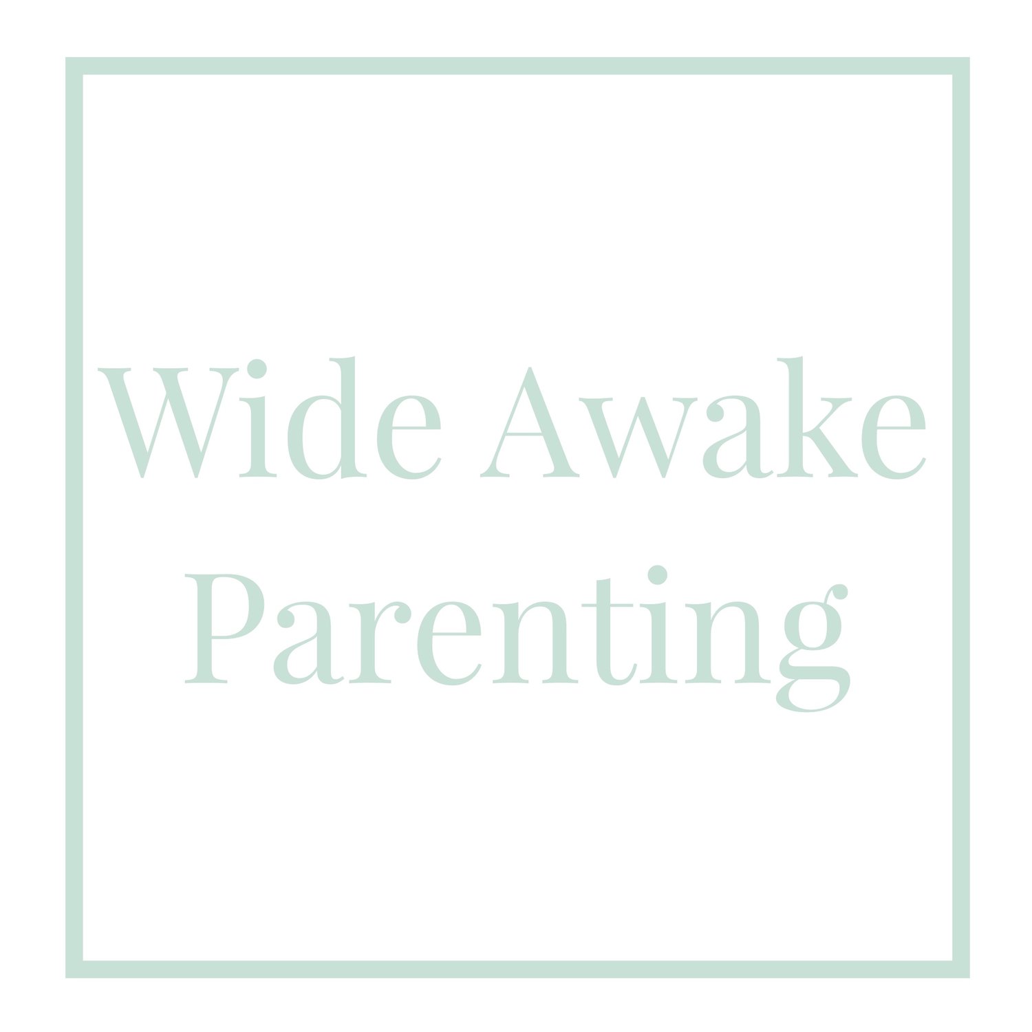 Wide Awake Parenting