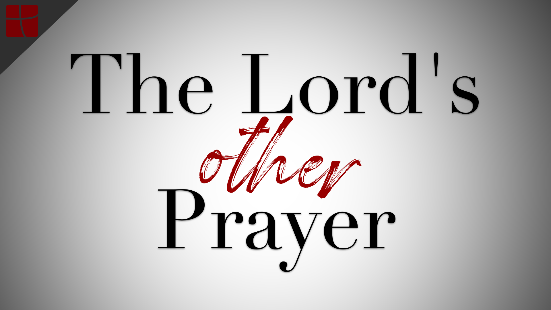 The Lord's Other Prayer16x9.png