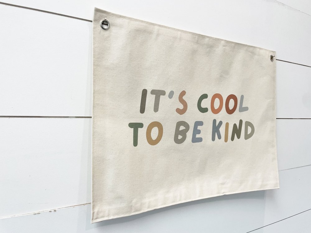 It's Cool to Be Kind - Cotton Canvas Banner — Lovely Grain Studio