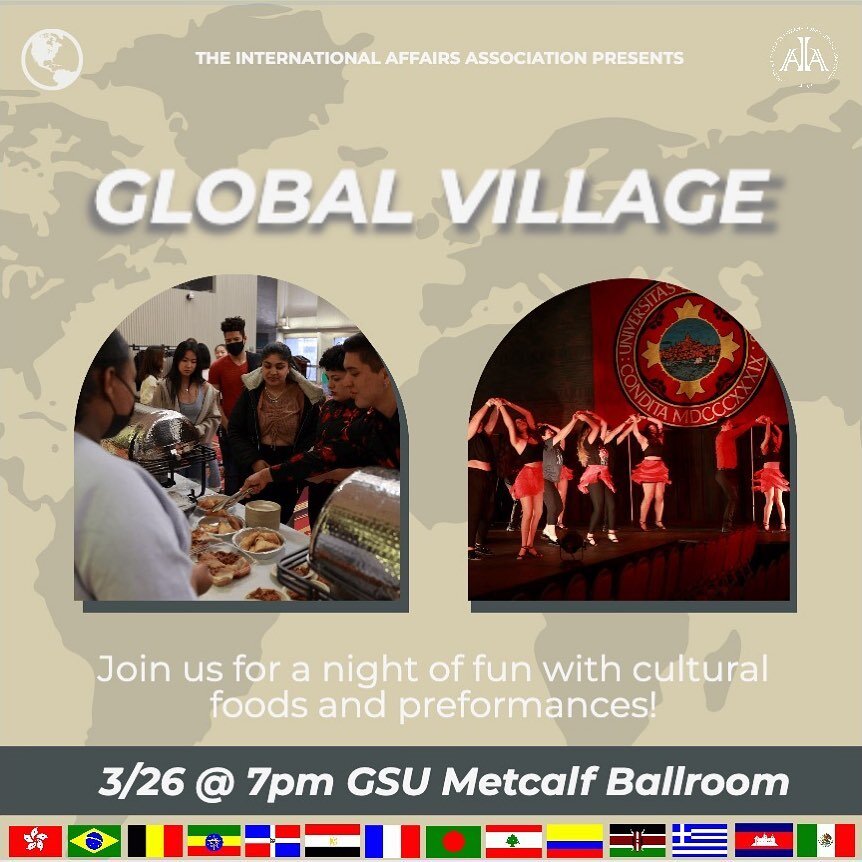 BUIAA is excited to be hosting our annual Global Village Festival! Global Village will be serving an array of global foods and some cultural performances! It will be held on the 26th at 7pm in the GSU Metcalf Ballroom! To attend, please RSPV in the E
