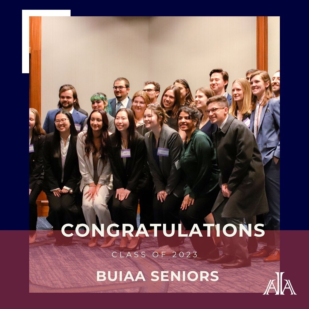 A big Congratulations to all of our BUIAA seniors who are graduating this weekend. Now that you&rsquo;re onto bigger and brighter things, we cannot wait to see what you&rsquo;ll do and bring to the table. On behalf of everyone, we want to say thank y