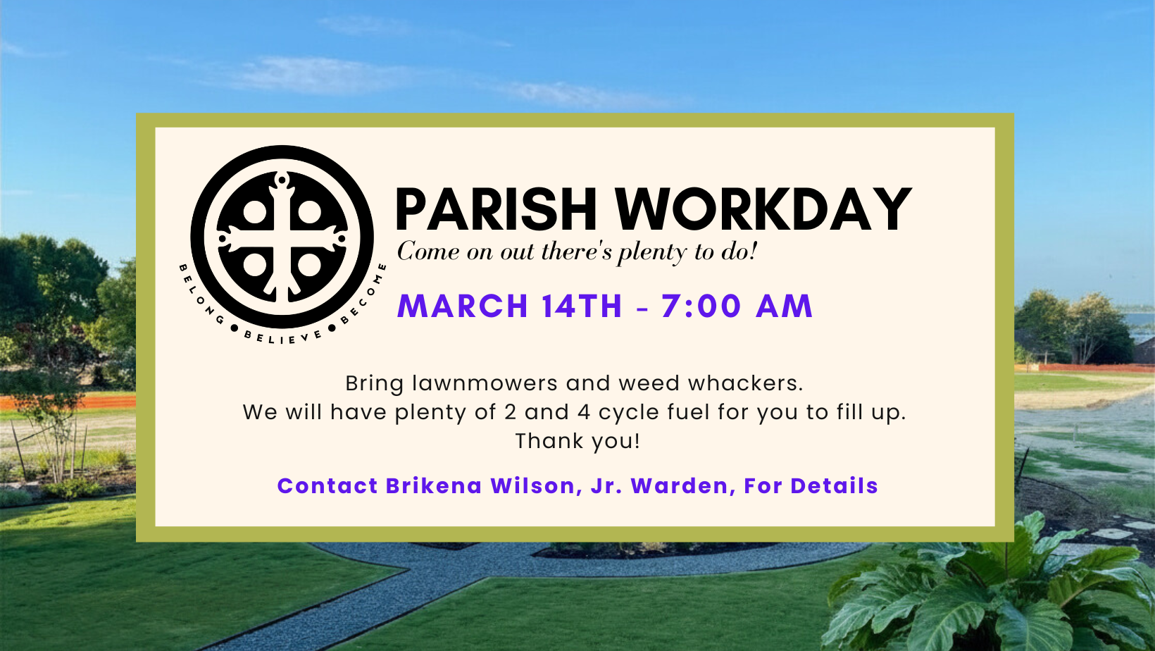 Flyer for Parish Workday event scheduled for March 14th at 7:00 AM with details about bringing lawnmowers, weed whackers, and fuel, and contact information for Brikena Wilson, Jr. Warden. The flyer features a church emblem and a scenic outdoor backgr