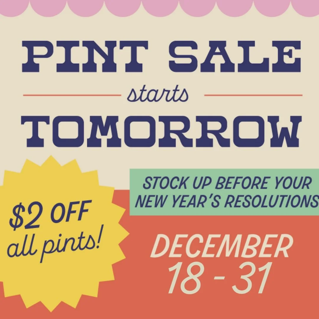 Starting tomorrow, through Dec 31, all pints are $2 off 🥳 (in shop only)