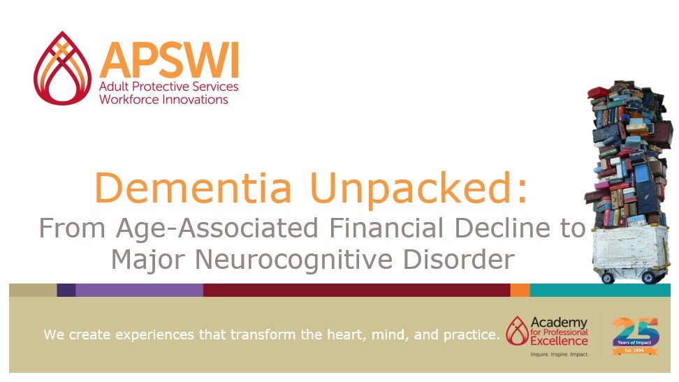 Dementia Unpacked: From Age-Associated Financial Decline to Major Neurocognitive Disorder 