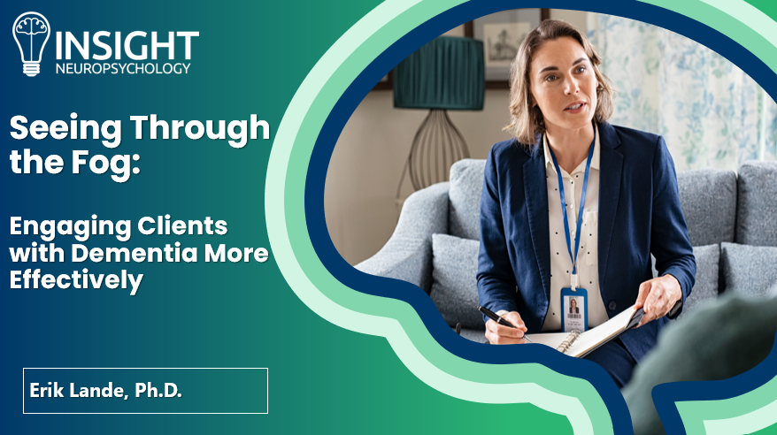 Seeing Through the Fog: Engaging clients with dementia more effectively