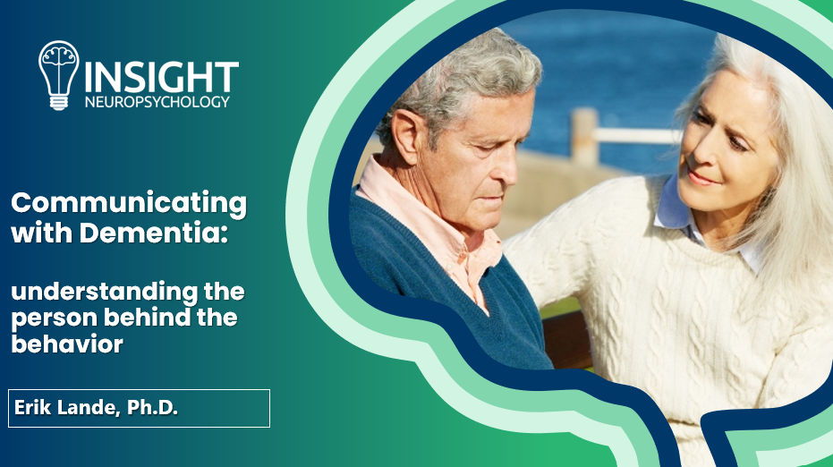 Communicating with Dementia: Understanding the Person Behind the Behavior