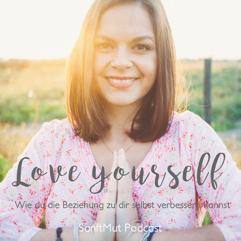#26 Love yourself - Wie du die Beziehung zu dir selbst verbessern kannst