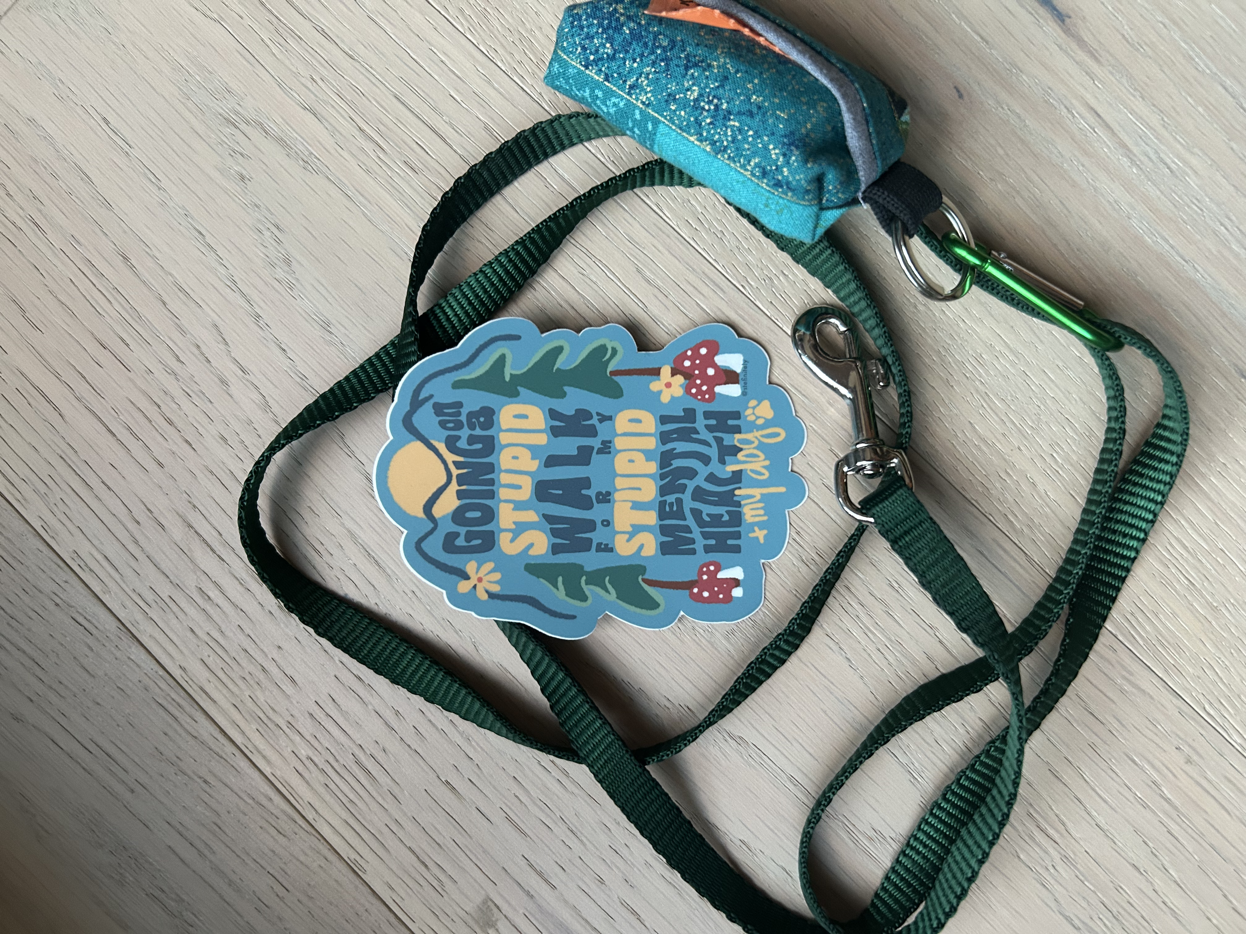"Going on a Stupid Walk for My Stupid Mental Health + My Dog" sticker