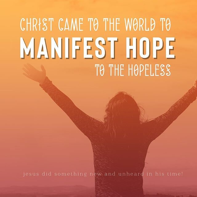 Jesus came to Earth as a hope bearer, bringing light to the hopeless!