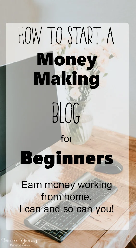 How to Start a Blog and Make Money for Beginners by Bessie Young Photography.jpg