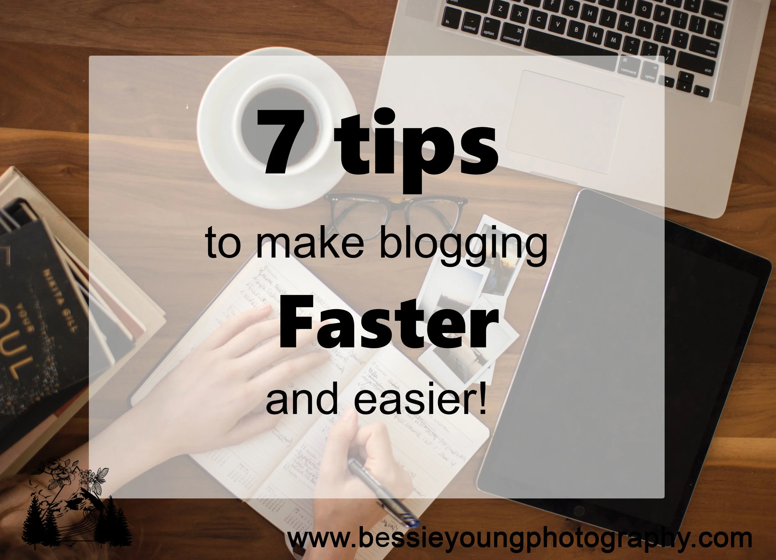 7 Tips to Make Blogging Easier and Faster