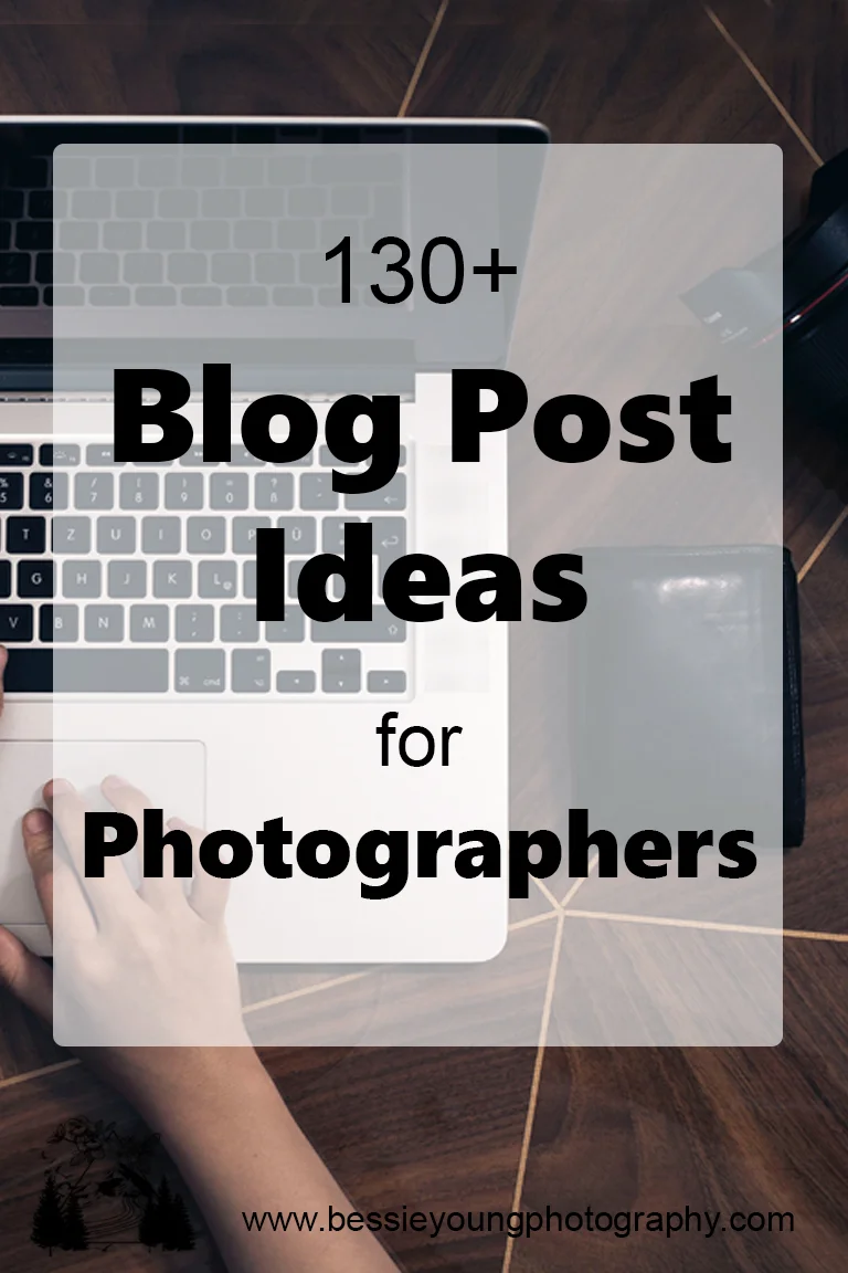 130 Blog Post Ideas for Photographers by Bessie Young Photography.jpg