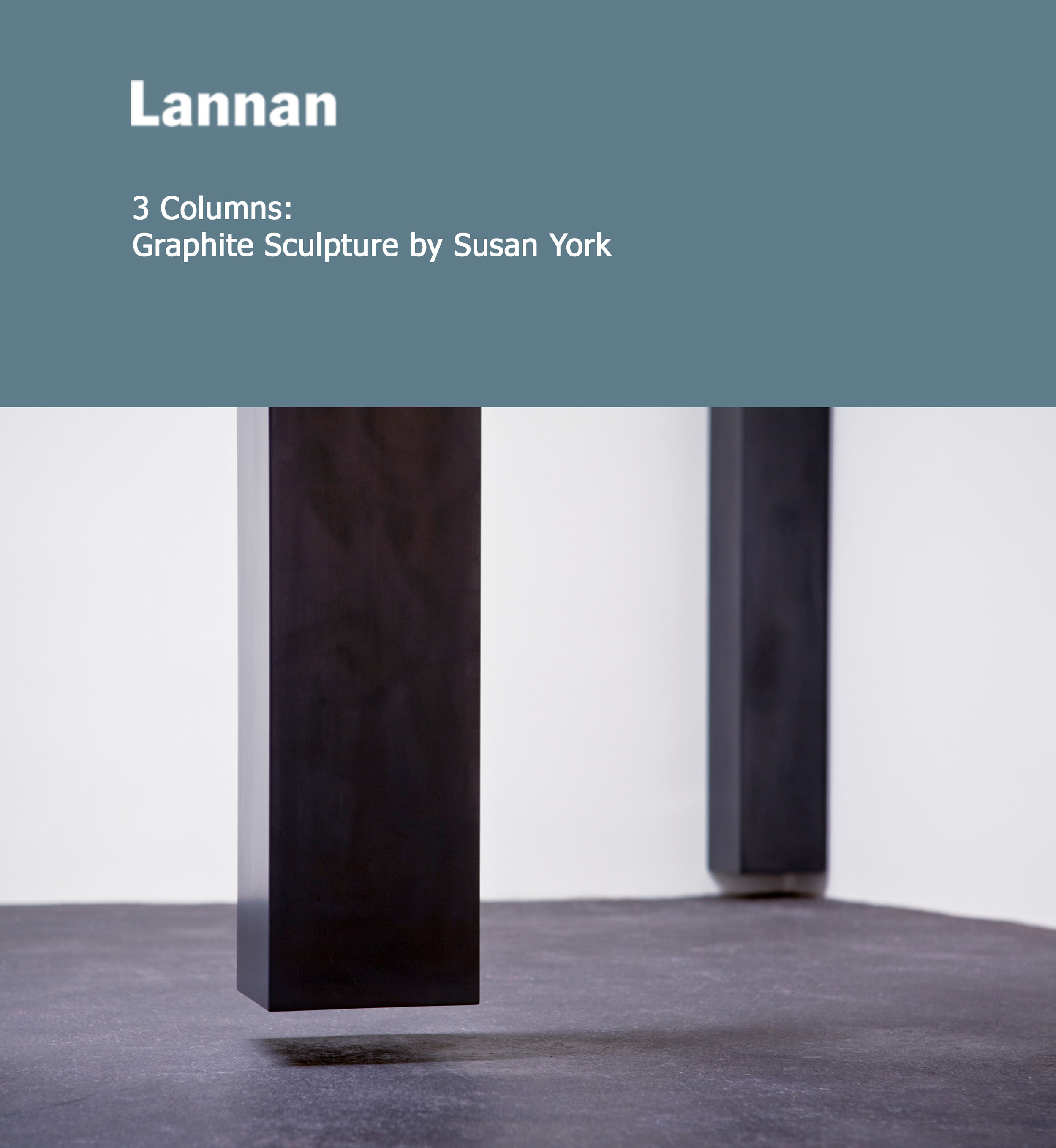 Lannan Foundation, Susan York 3 Columns Between Tension and Tranquility By Lucy R. Lippard June, 2008