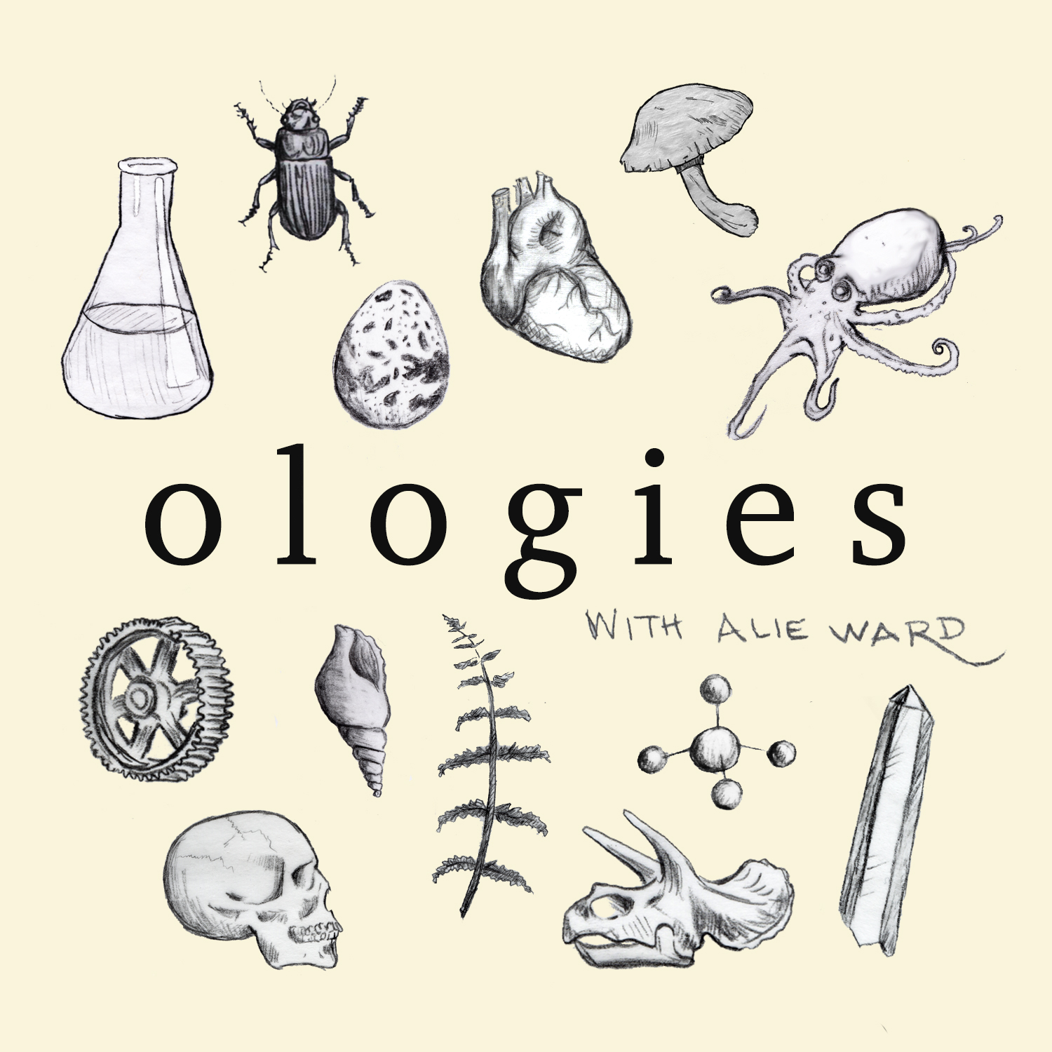‘Ologies’ podcast logo. The image features the title ‘Ologies’ in the centre and ‘with Alie Ward’ underneath and offset to the left. Greyscale illustrations of a conical flask, a beetle, an egg, a heart and an octopus feature above the title in addition to a cog, human skull, shell, fern branch, dinosaur skull , atoms and a crystal underneath the title.