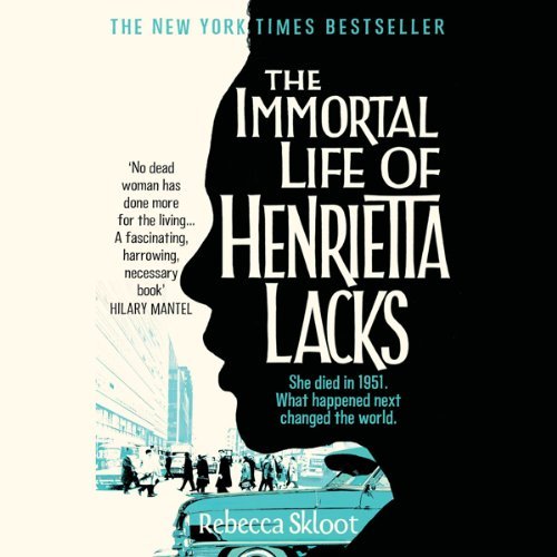 Book cover of ‘The Immortal Life of Henrietta Lacks’. It features description underneath the title which says ‘She died in 1951. What happened next changed the world’. There is a profile outline of a woman’s face, coloured in black, which covers the left hand side of the cover. On the right hand side a scene of people on a street outside a hospital can be seen. This scene extends underneath the chin of the woman and the image of a car is prominent.