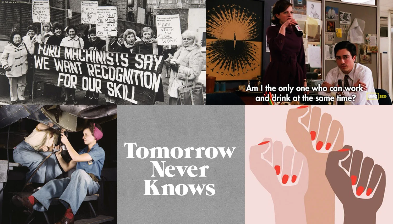 Image credits: Ford Sewing Machinists, TUC Library Collections // Mad Men: season 5, episode 9 // #MeToo // Logo by @3Dperson // Rosie the Riveter ( via Time )