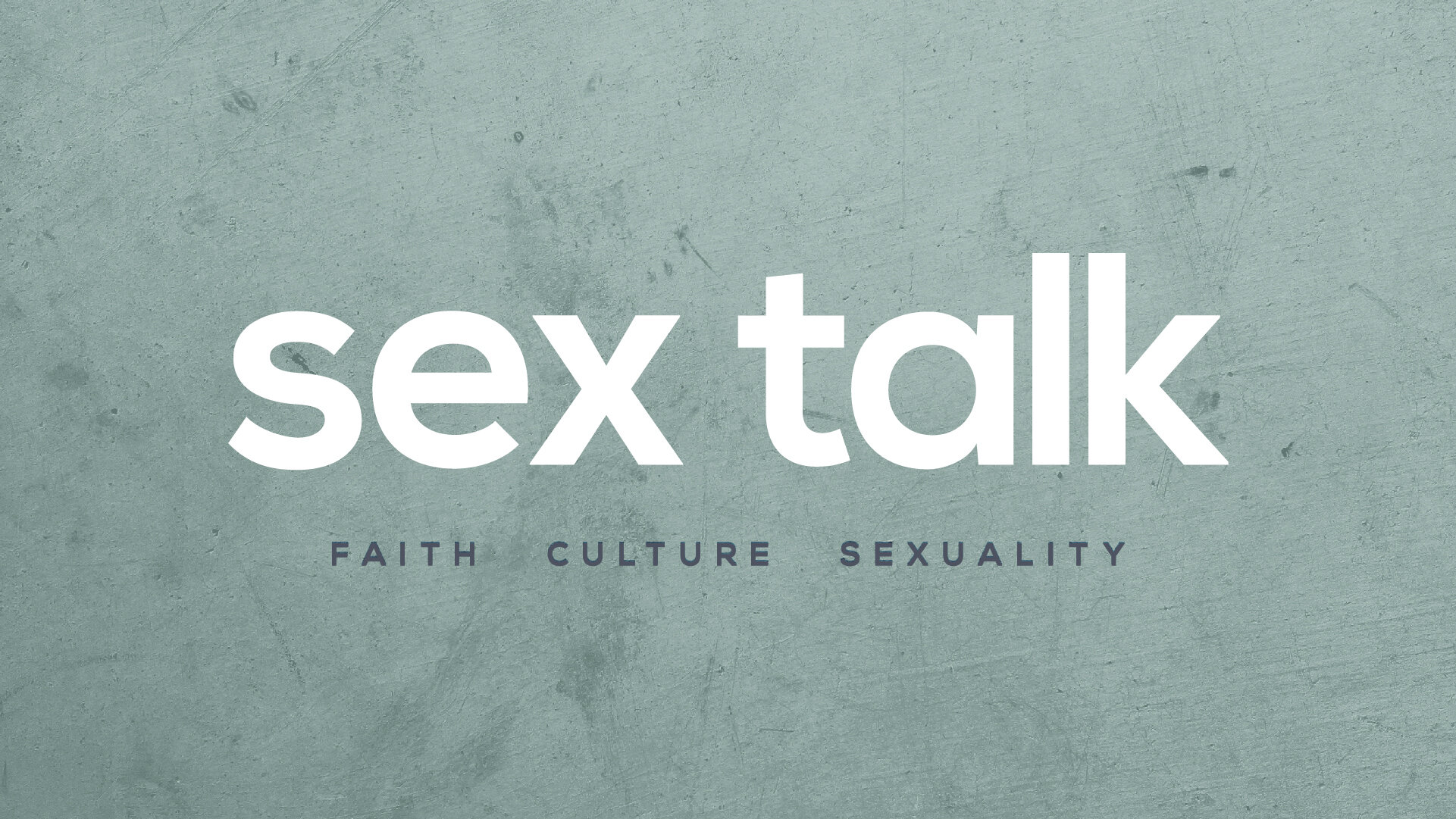 SexTalk 2019 — Vista Podcast — Vista Community Church