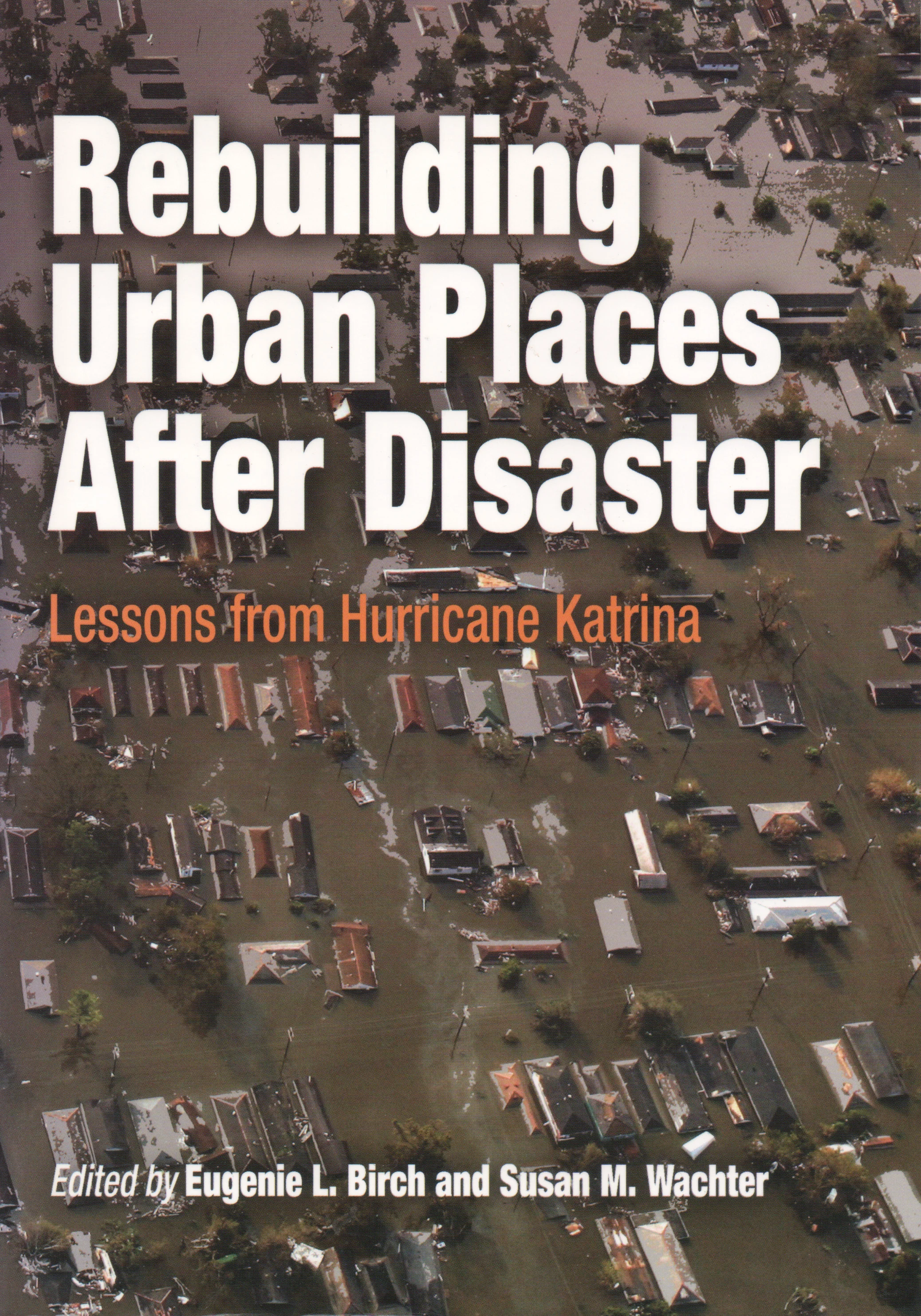 “Negotiating a Fluid Terrain,” Rebuilding Urban Places after Disaster , edited by Eugenie Birch and Susan Wachter, University of Pennsylvania Press, Philadelphia, 2006