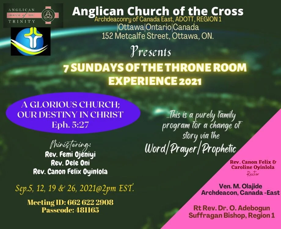     

 
   THRONE ROOM EXPERIENCE 2021 is ongoing. Make sure you and your family participate in the spiritual encounter program. Our Ministers this year are Rev Canon Femi Ojeniyi, Rev Bamidele Oni, and Rev Canon Felix Oyinlola. You will never remai