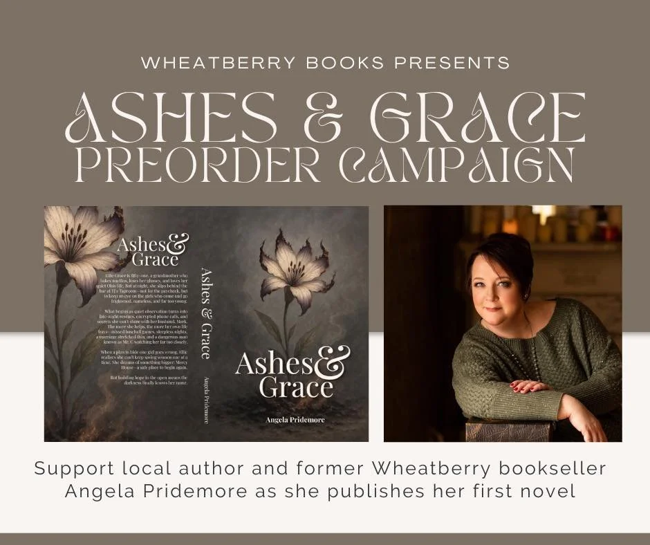 There is still time to preorder &ldquo;Ashes &amp; Grace&rdquo; by Angela Pridemore! 
Support local author and former Wheatberry bookseller on the publication of her first novel by preordering a copy here: https://www.wheatberrybooks.com/special-orde
