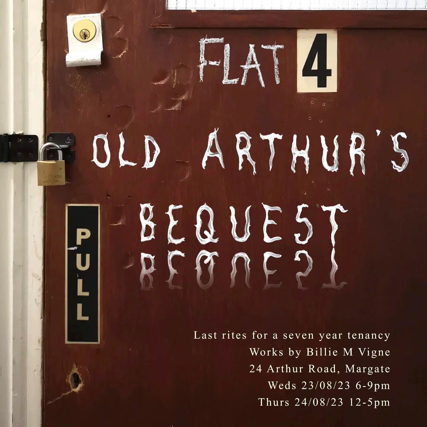 Flat 4 - Old Arthur's Bequest
Weds 23rd August 6-9pm
Thurs 24th August 12-5pm
24 Arthur Road

Press buzzer 4 for entry or climb up the rope. If you would like to view the exhibition outside of these times please DM.

A wake for the death of my tenanc