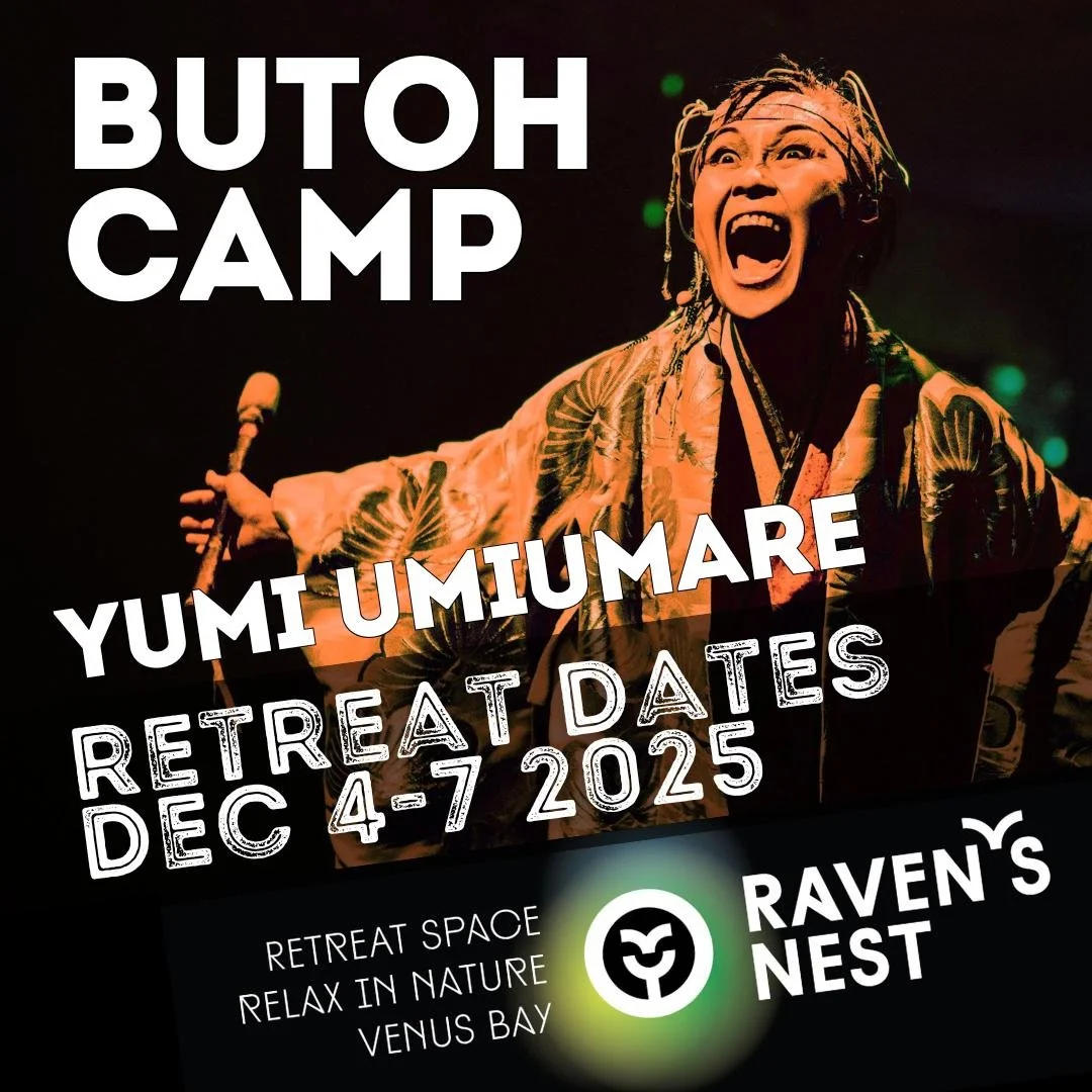 Butoh- Through Magic &amp; Mystery  
舞踏 -その神秘と不可思議さ!

4(Thur)-7(Sun) Dec 2025
Butoh Summer Camp @ Raven's Nest, Venus Bay, Victoria, Australia!
12月夏のオーストラリア舞踏合宿です！

🔥Step into the mystery of Butoh, Japan&rsquo;s subversive dance form, through 4days 