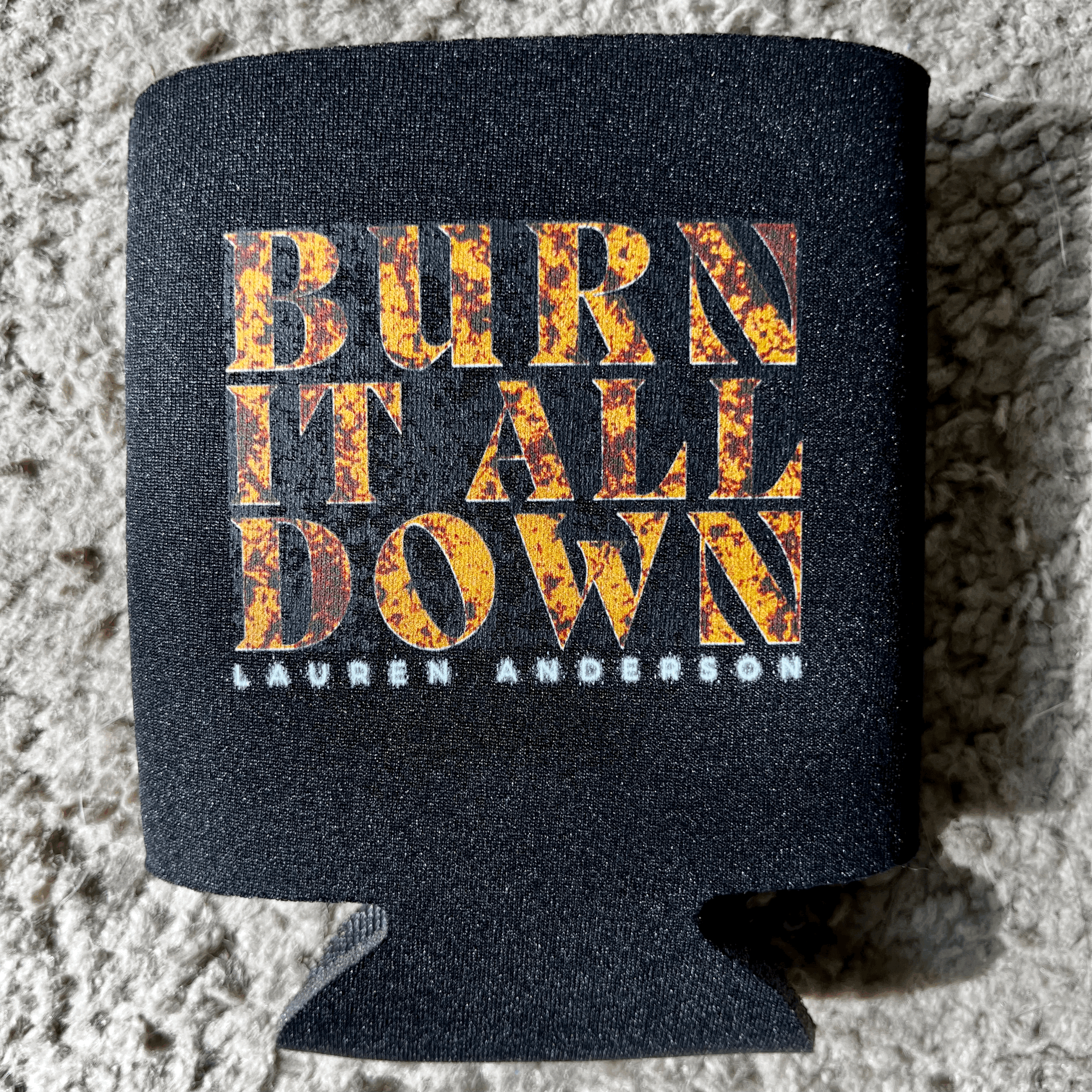 "Burn It All Down" Koozie